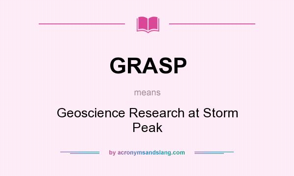 What does GRASP mean? It stands for Geoscience Research at Storm Peak