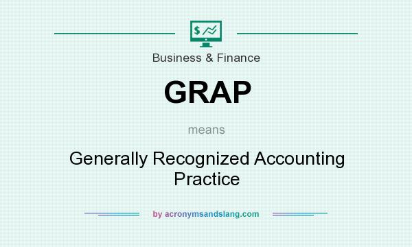 What does GRAP mean? It stands for Generally Recognized Accounting Practice