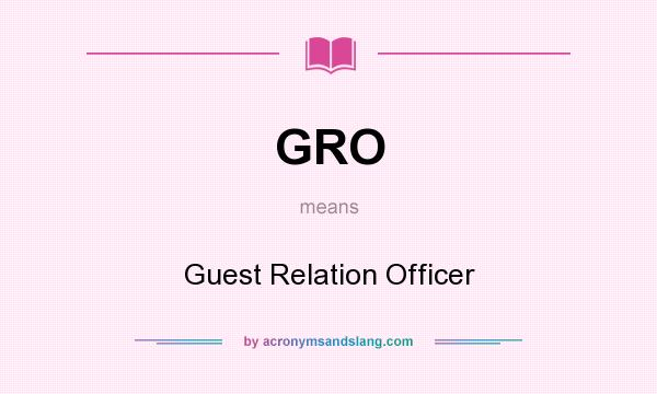 What does GRO mean? It stands for Guest Relation Officer