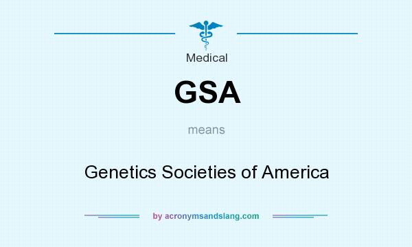 What does GSA mean? It stands for Genetics Societies of America