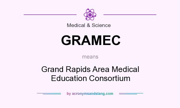 What does GRAMEC mean? It stands for Grand Rapids Area Medical Education Consortium