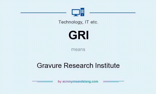 What does GRI mean? It stands for Gravure Research Institute