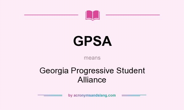 What does GPSA mean? It stands for Georgia Progressive Student Alliance