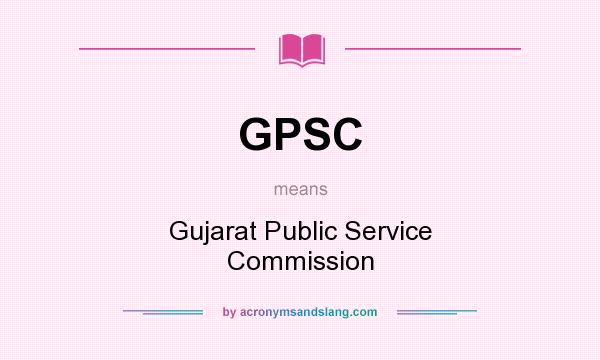 What does GPSC mean? It stands for Gujarat Public Service Commission