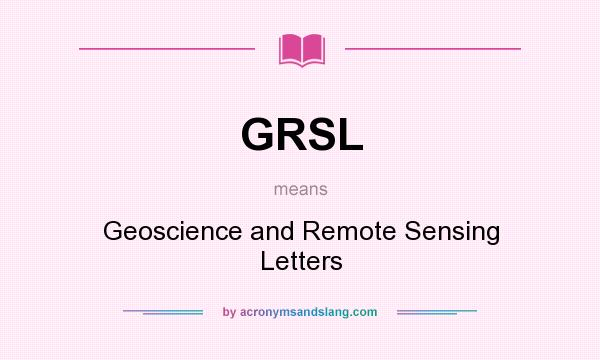 What does GRSL mean? It stands for Geoscience and Remote Sensing Letters