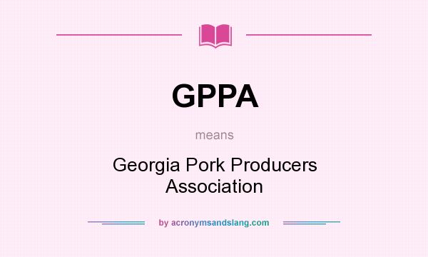 What does GPPA mean? It stands for Georgia Pork Producers Association