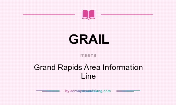 What does GRAIL mean? It stands for Grand Rapids Area Information Line
