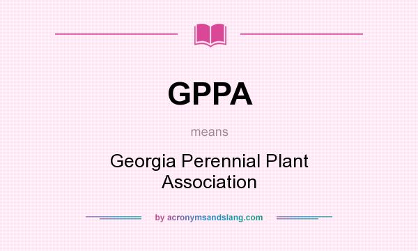 What does GPPA mean? It stands for Georgia Perennial Plant Association