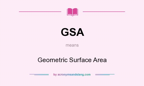 What does GSA mean? It stands for Geometric Surface Area
