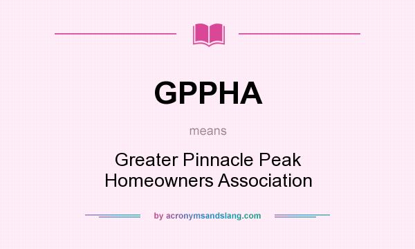 What does GPPHA mean? It stands for Greater Pinnacle Peak Homeowners Association
