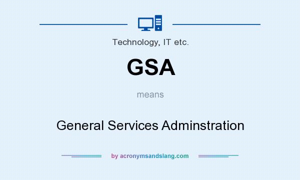 What does GSA mean? It stands for General Services Adminstration