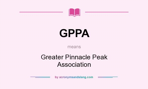 What does GPPA mean? It stands for Greater Pinnacle Peak Association