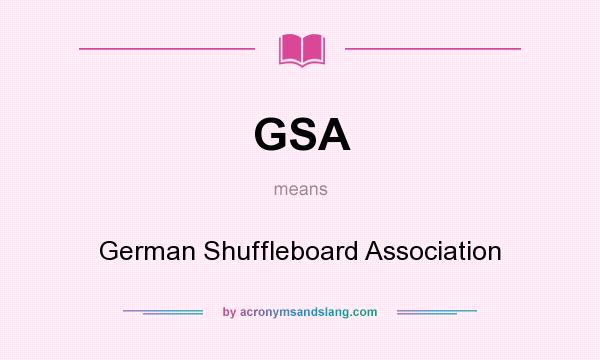 What does GSA mean? It stands for German Shuffleboard Association