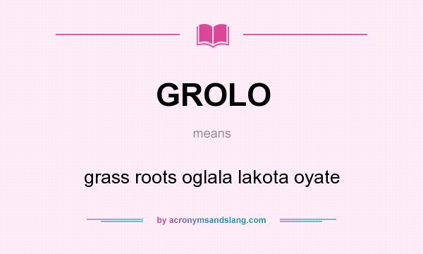 What does GROLO mean? It stands for grass roots oglala lakota oyate
