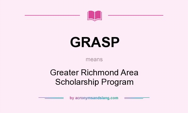 What does GRASP mean? It stands for Greater Richmond Area Scholarship Program