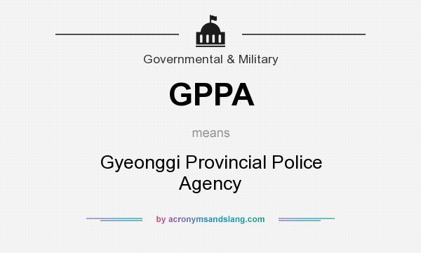 What does GPPA mean? It stands for Gyeonggi Provincial Police Agency