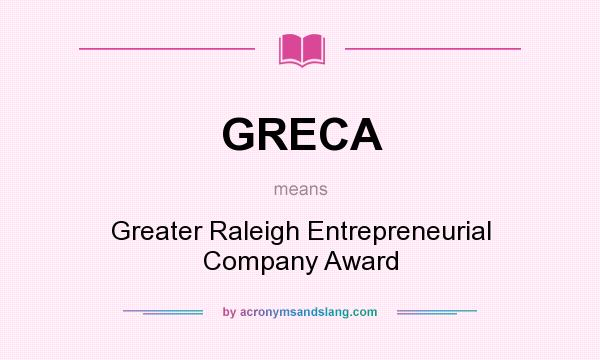 What does GRECA mean? It stands for Greater Raleigh Entrepreneurial Company Award