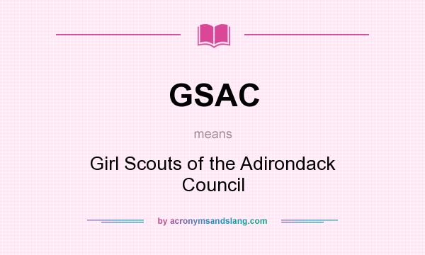 What does GSAC mean? It stands for Girl Scouts of the Adirondack Council
