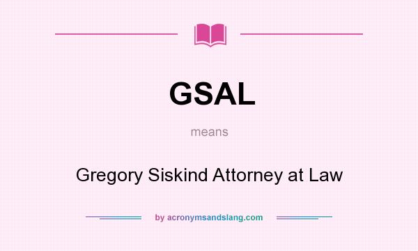 What does GSAL mean? It stands for Gregory Siskind Attorney at Law
