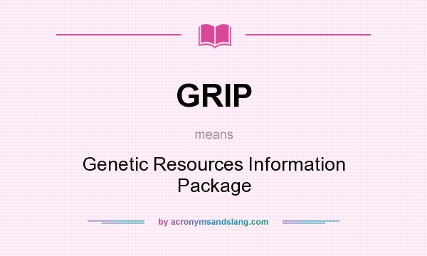 What does GRIP mean? It stands for Genetic Resources Information Package