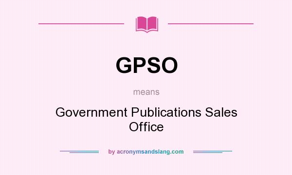 What does GPSO mean? It stands for Government Publications Sales Office