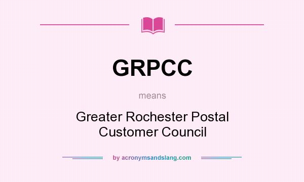 What does GRPCC mean? It stands for Greater Rochester Postal Customer Council