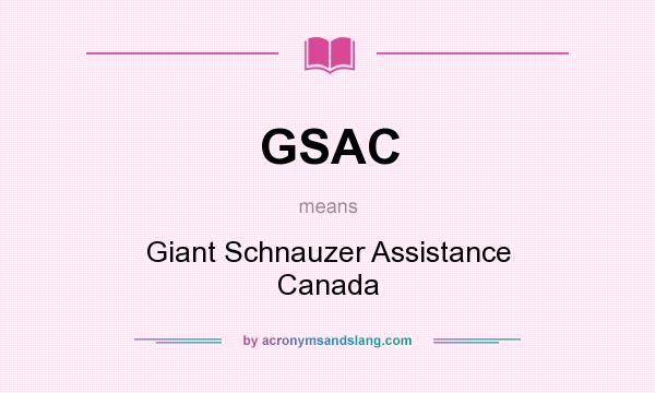 What does GSAC mean? It stands for Giant Schnauzer Assistance Canada