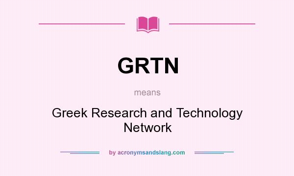 What does GRTN mean? It stands for Greek Research and Technology Network