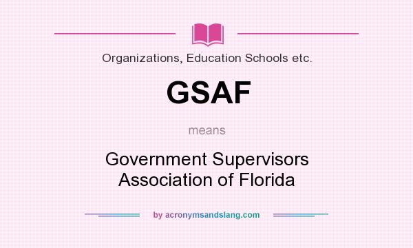 What does GSAF mean? It stands for Government Supervisors Association of Florida