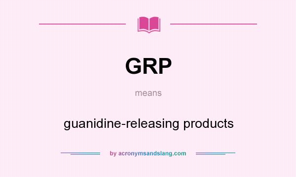 What does GRP mean? It stands for guanidine-releasing products