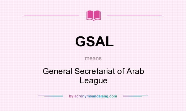 What does GSAL mean? It stands for General Secretariat of Arab League