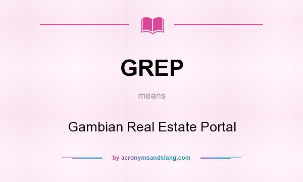 What does GREP mean? It stands for Gambian Real Estate Portal