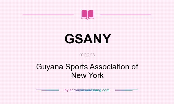 What does GSANY mean? It stands for Guyana Sports Association of New York