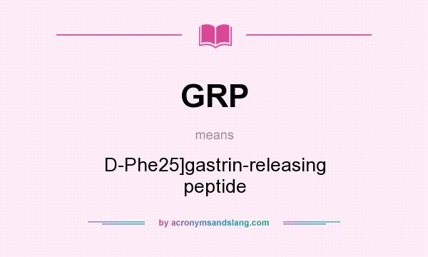 What does GRP mean? It stands for D-Phe25]gastrin-releasing peptide