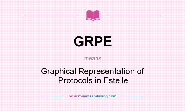 What does GRPE mean? It stands for Graphical Representation of Protocols in Estelle