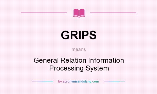 What does GRIPS mean? It stands for General Relation Information Processing System