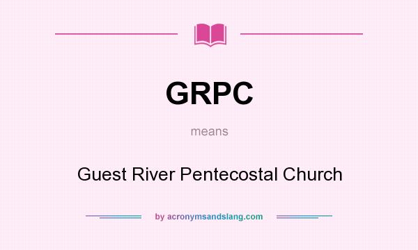 What does GRPC mean? It stands for Guest River Pentecostal Church