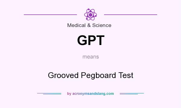 What does GPT mean? It stands for Grooved Pegboard Test