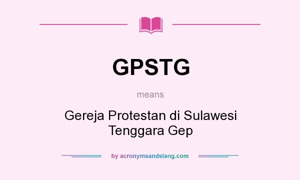 What does GPSTG mean? It stands for Gereja Protestan di Sulawesi Tenggara Gep