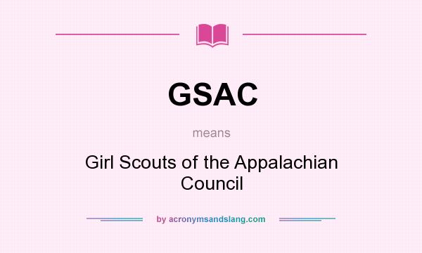 What does GSAC mean? It stands for Girl Scouts of the Appalachian Council