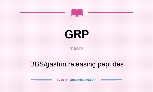 What does GRP mean? It stands for BBS/gastrin releasing peptides