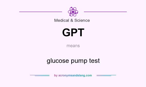 What does GPT mean? It stands for glucose pump test