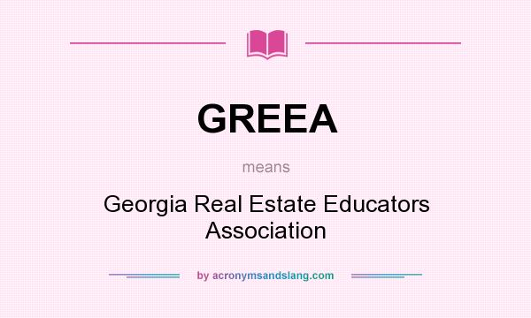 What does GREEA mean? It stands for Georgia Real Estate Educators Association