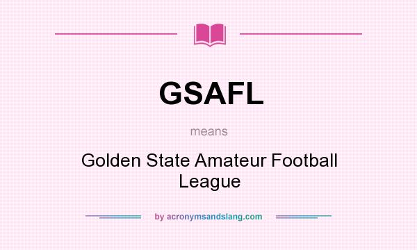 What does GSAFL mean? It stands for Golden State Amateur Football League