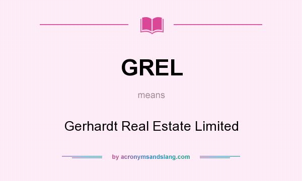 What does GREL mean? It stands for Gerhardt Real Estate Limited