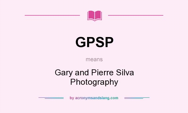 What does GPSP mean? It stands for Gary and Pierre Silva Photography