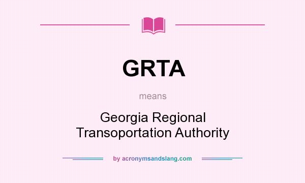 What does GRTA mean? It stands for Georgia Regional Transoportation Authority