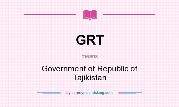 What does GRT mean? It stands for Government of Republic of Tajikistan