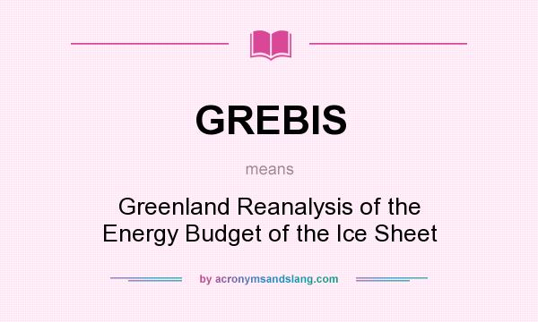 What does GREBIS mean? It stands for Greenland Reanalysis of the Energy Budget of the Ice Sheet