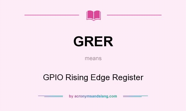 What does GRER mean? It stands for GPIO Rising Edge Register